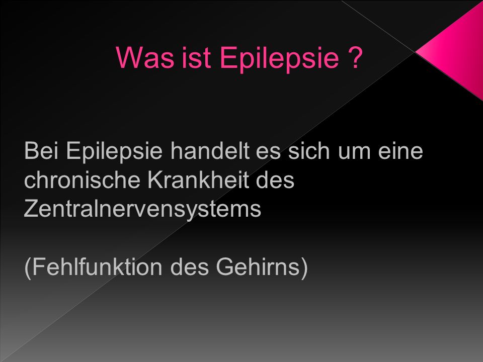 Was ist Epilepsie Bei Epilepsie handelt es sich um eine chronische Krankheit des Zentralnervensystems.