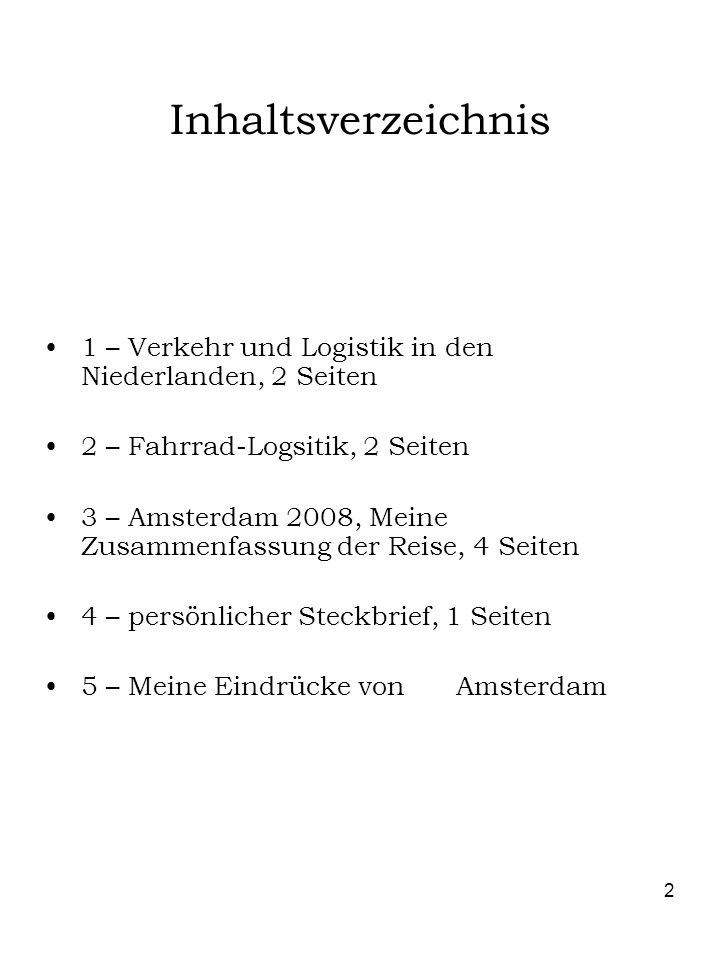 Inhaltsverzeichnis 1 – Verkehr und Logistik in den Niederlanden, 2 Seiten. 2 – Fahrrad-Logsitik, 2 Seiten.