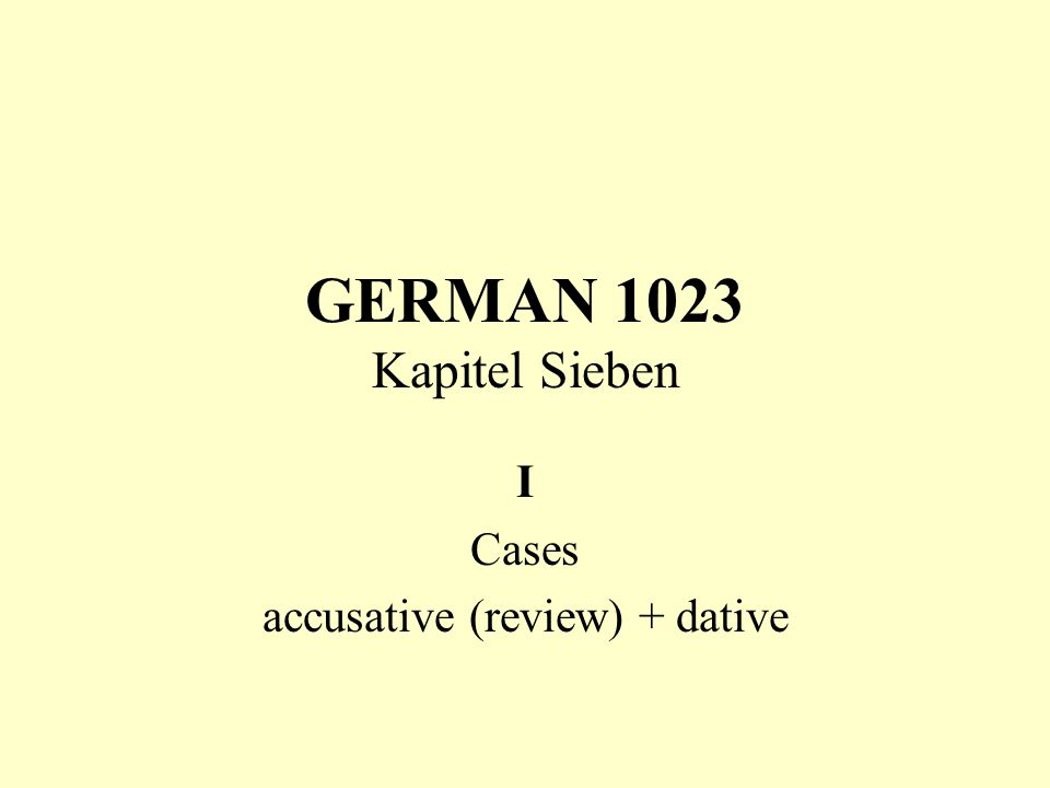 I Cases accusative (review) + dative