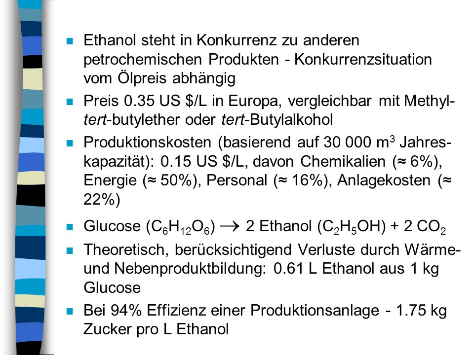 Ethanol steht in Konkurrenz zu anderen petrochemischen Produkten - Konkurrenzsituation vom Ölpreis abhängig