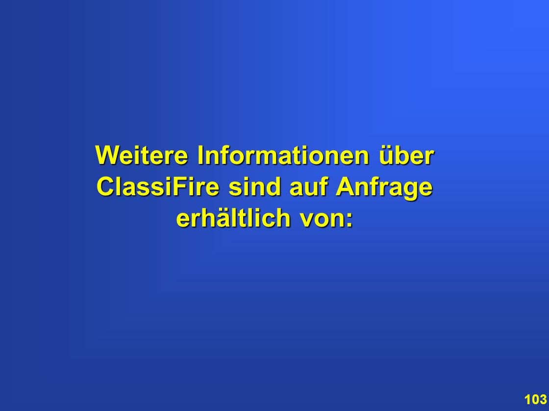 Weitere Informationen über ClassiFire sind auf Anfrage erhältlich von: