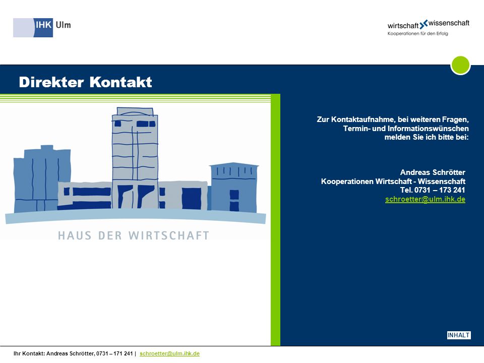 Direkter Kontakt Zur Kontaktaufnahme, bei weiteren Fragen, Termin- und Informationswünschen melden Sie ich bitte bei: