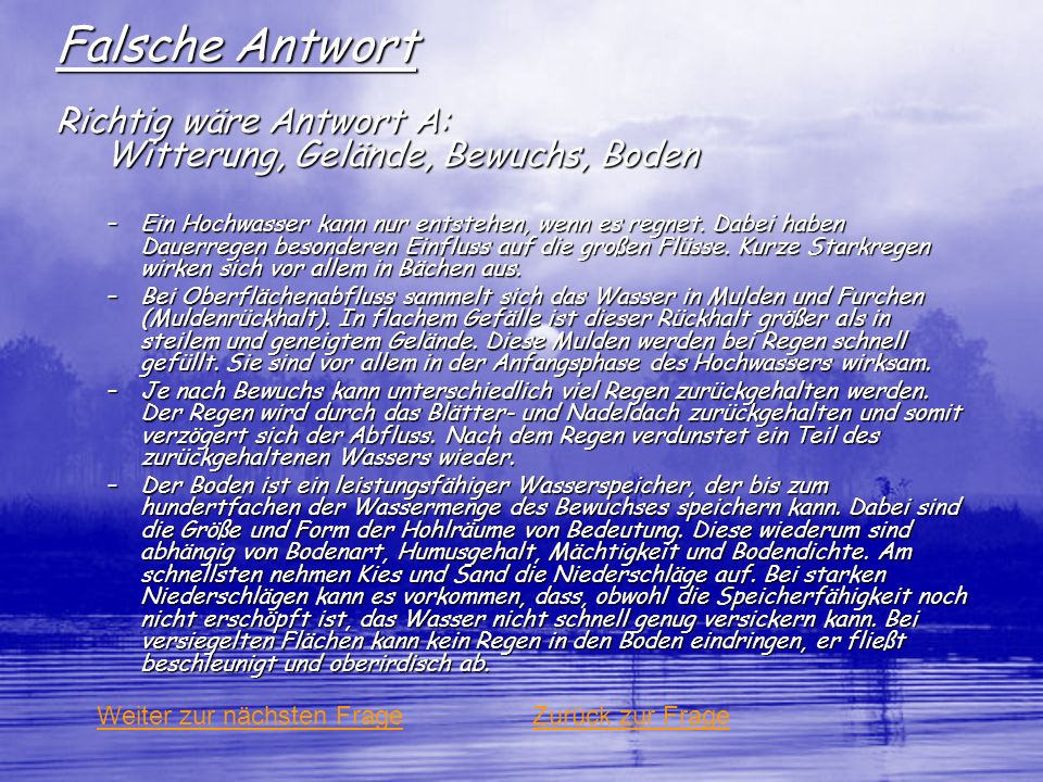 Falsche Antwort Richtig wäre Antwort A: Witterung, Gelände, Bewuchs, Boden.