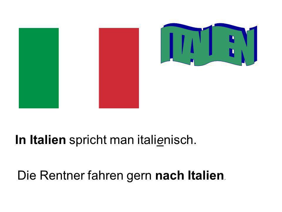 ITALIEN In Italien spricht man italienisch.