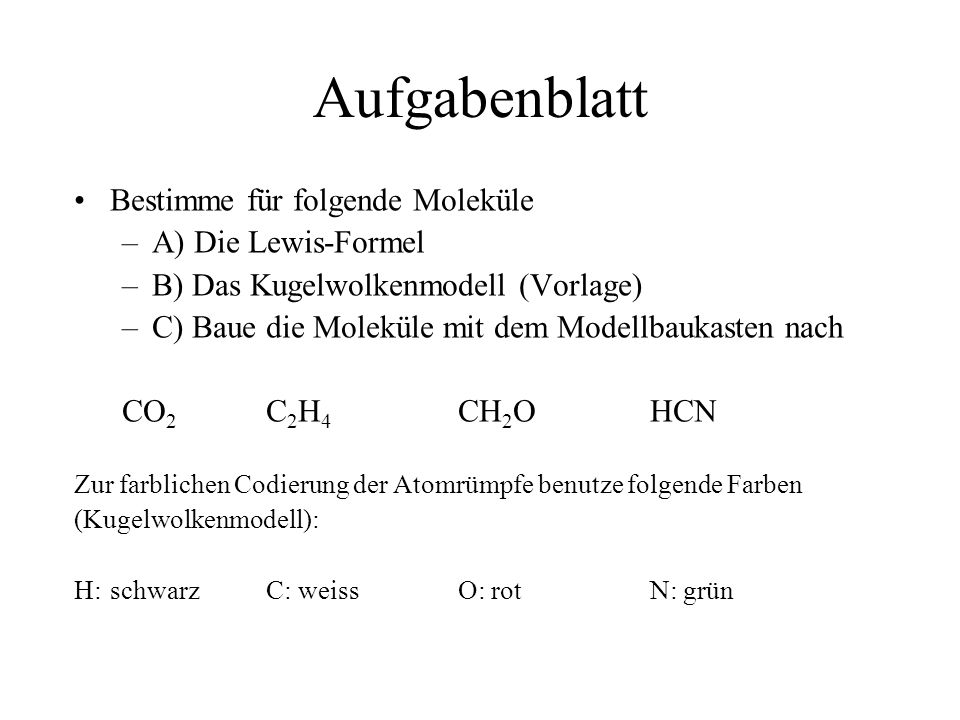 Aufgabenblatt Bestimme für folgende Moleküle A) Die Lewis-Formel