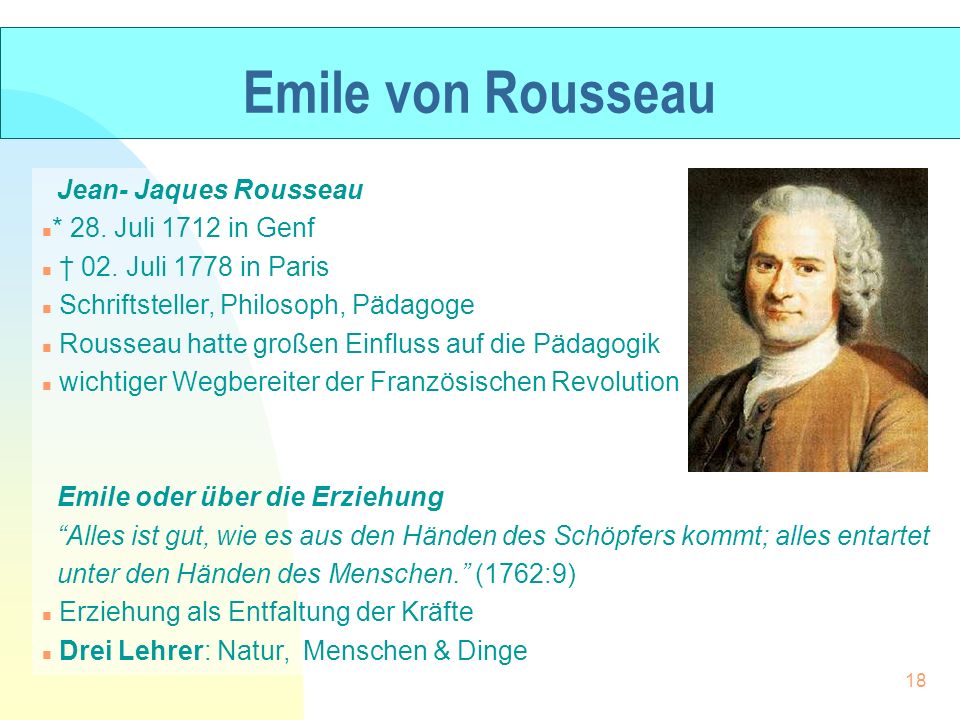 Emile von Rousseau Jean- Jaques Rousseau * 28. Juli 1712 in Genf