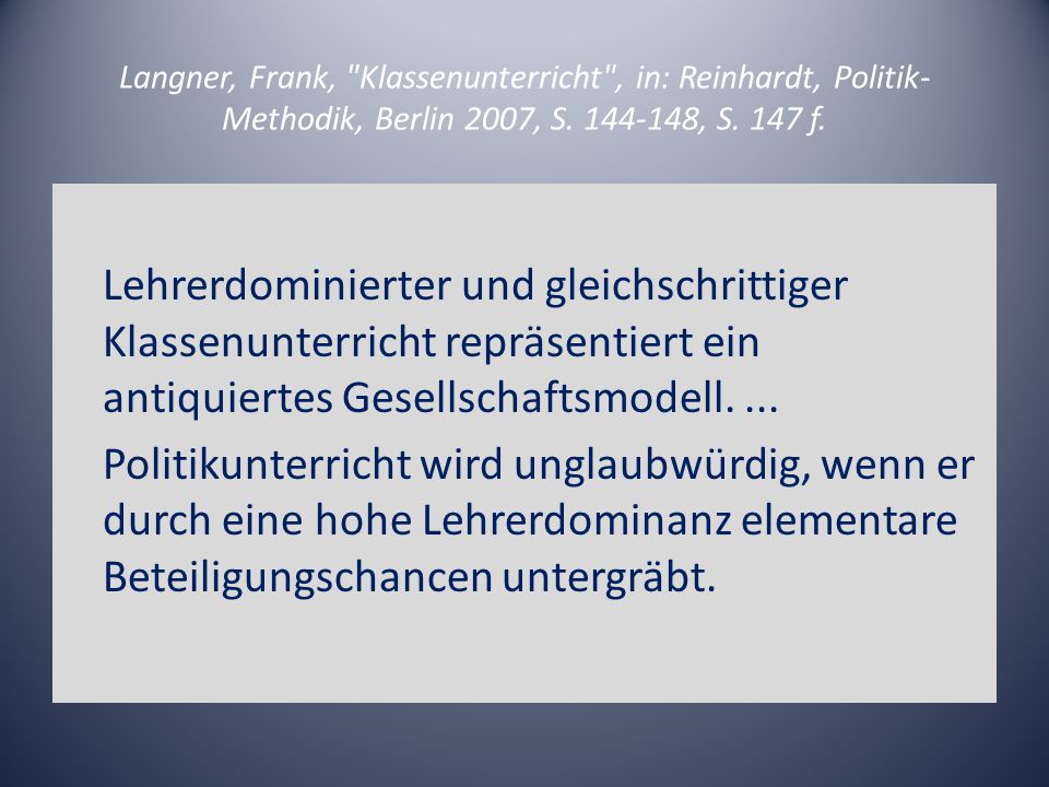 Langner, Frank, Klassenunterricht , in: Reinhardt, Politik-Methodik, Berlin 2007, S , S. 147 f.