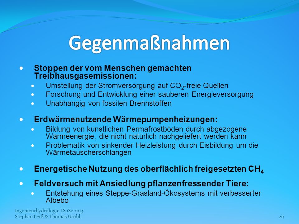 Gegenmaßnahmen Stoppen der vom Menschen gemachten Treibhausgasemissionen: Umstellung der Stromversorgung auf CO2-freie Quellen.