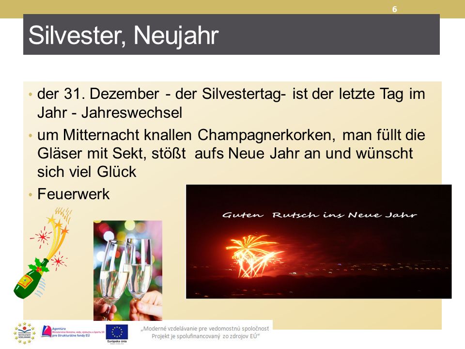 Silvester, Neujahr der 31. Dezember - der Silvestertag- ist der letzte Tag im Jahr - Jahreswechsel.