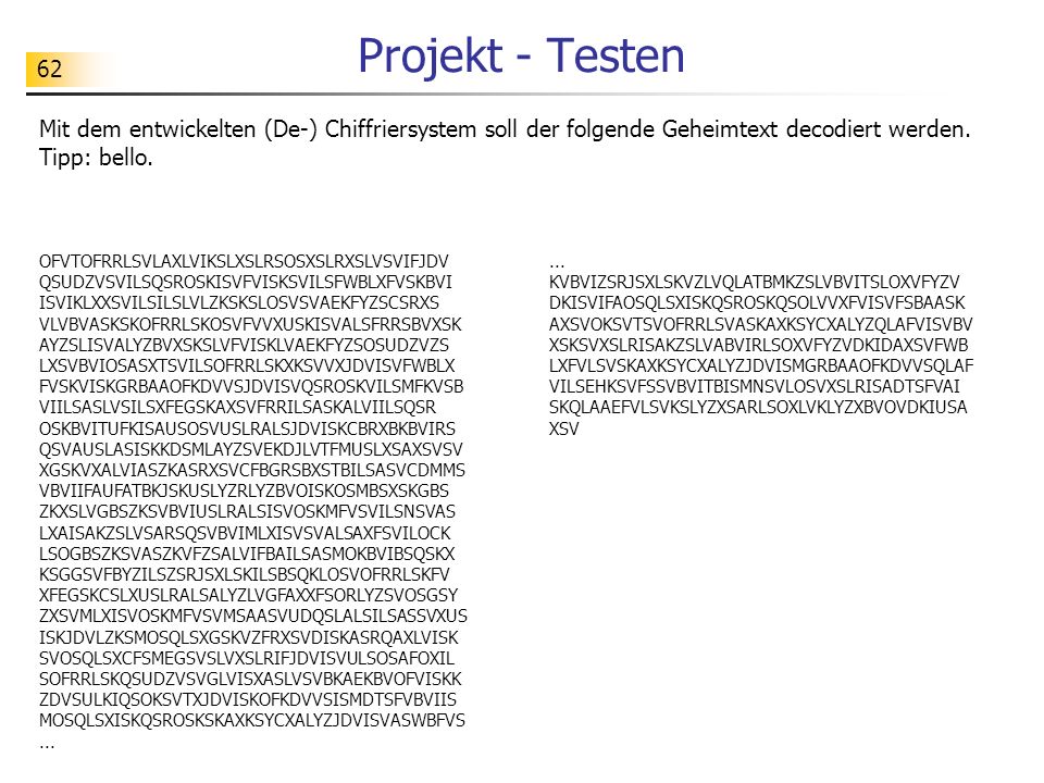 Projekt - Testen Mit dem entwickelten (De-) Chiffriersystem soll der folgende Geheimtext decodiert werden. Tipp: bello.