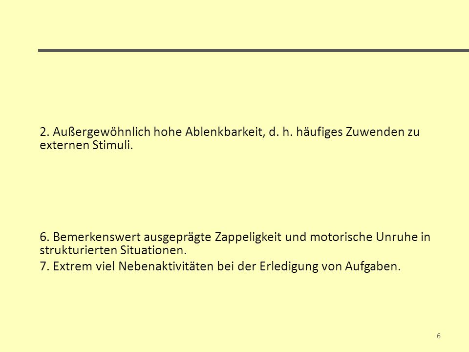 Diagnose von ADHS bei Vorliegen von mindestens drei der folgenden Symptome (nach ICD-10):
