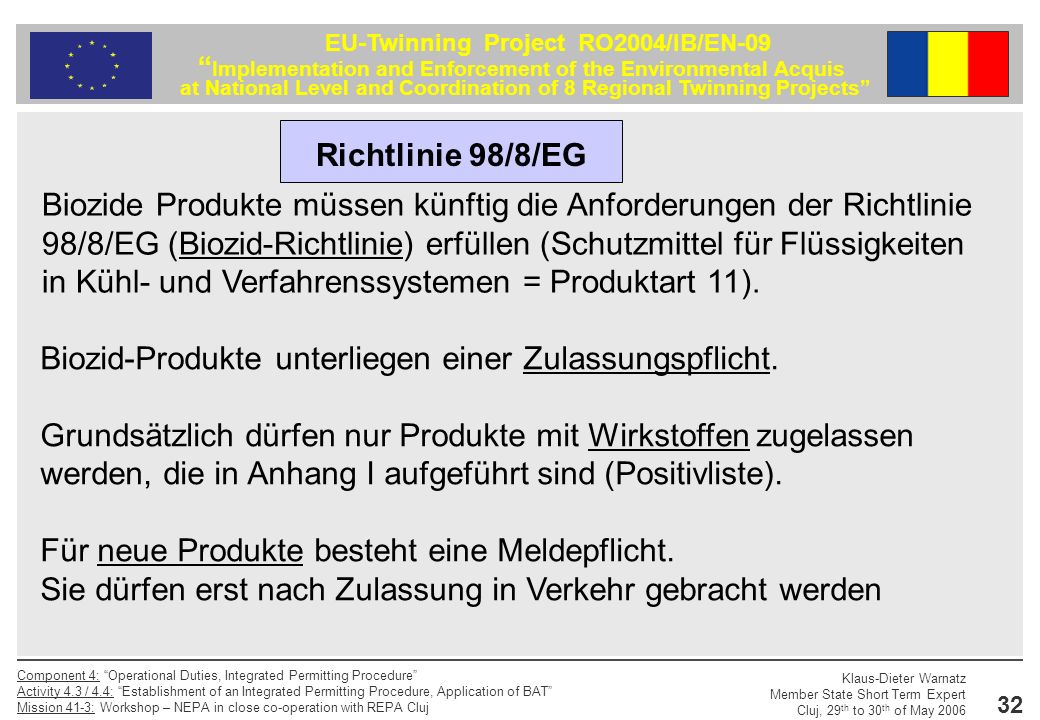 Richtlinie 98/8/EG Biozide Produkte müssen künftig die Anforderungen der Richtlinie.
