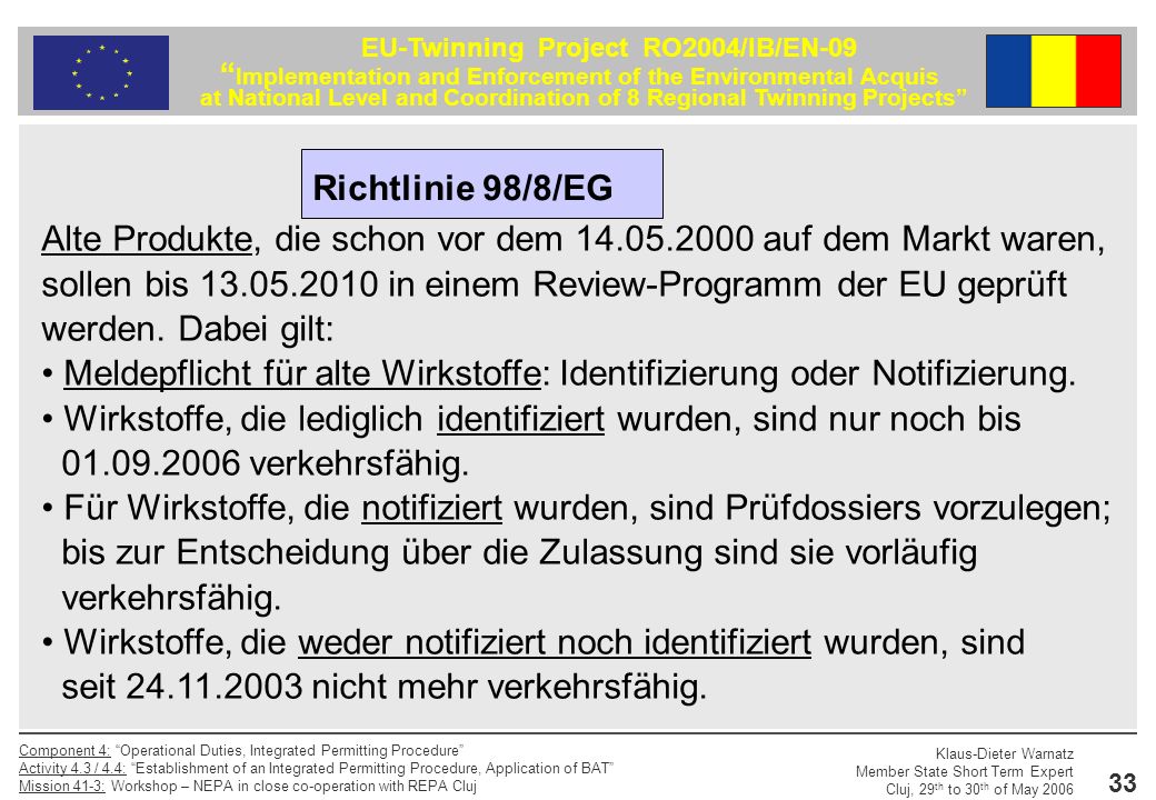 Richtlinie 98/8/EG Alte Produkte, die schon vor dem auf dem Markt waren, sollen bis in einem Review-Programm der EU geprüft.