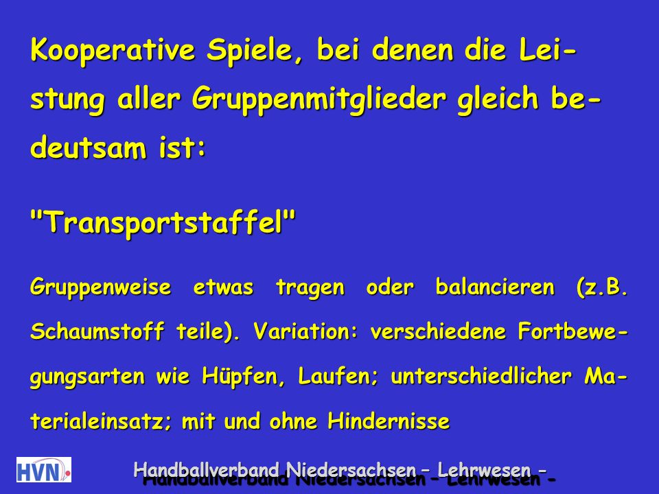 Kooperative Spiele, bei denen die Lei-stung aller Gruppenmitglieder gleich be-deutsam ist: