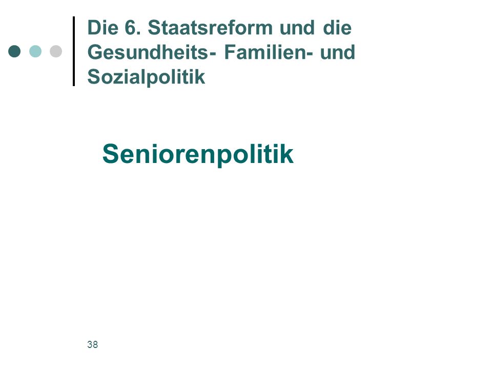 Die 6. Staatsreform und die Gesundheits- Familien- und Sozialpolitik