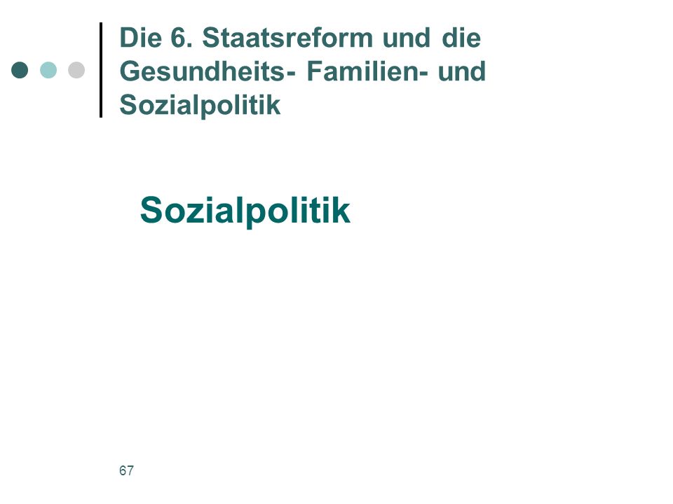 Die 6. Staatsreform und die Gesundheits- Familien- und Sozialpolitik