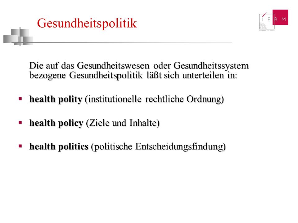 Gesundheitspolitik Die auf das Gesundheitswesen oder Gesundheitssystem bezogene Gesundheitspolitik läßt sich unterteilen in: