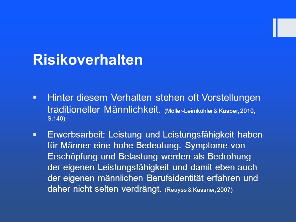 Risikoverhalten Hinter diesem Verhalten stehen oft Vorstellungen traditioneller Männlichkeit. (Möller-Leimkühler & Kasper, 2010, S.140)