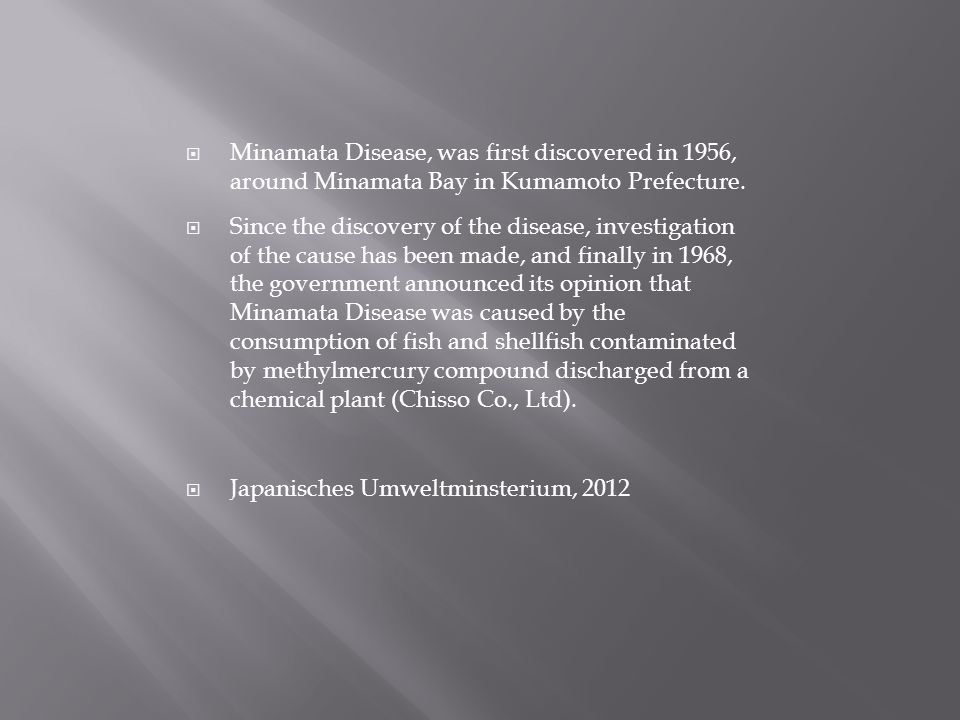 Minamata Disease, was first discovered in 1956, around Minamata Bay in Kumamoto Prefecture.