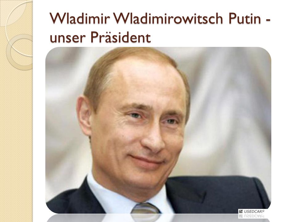Wladimir Wladimirowitsch Putin - unser Präsident