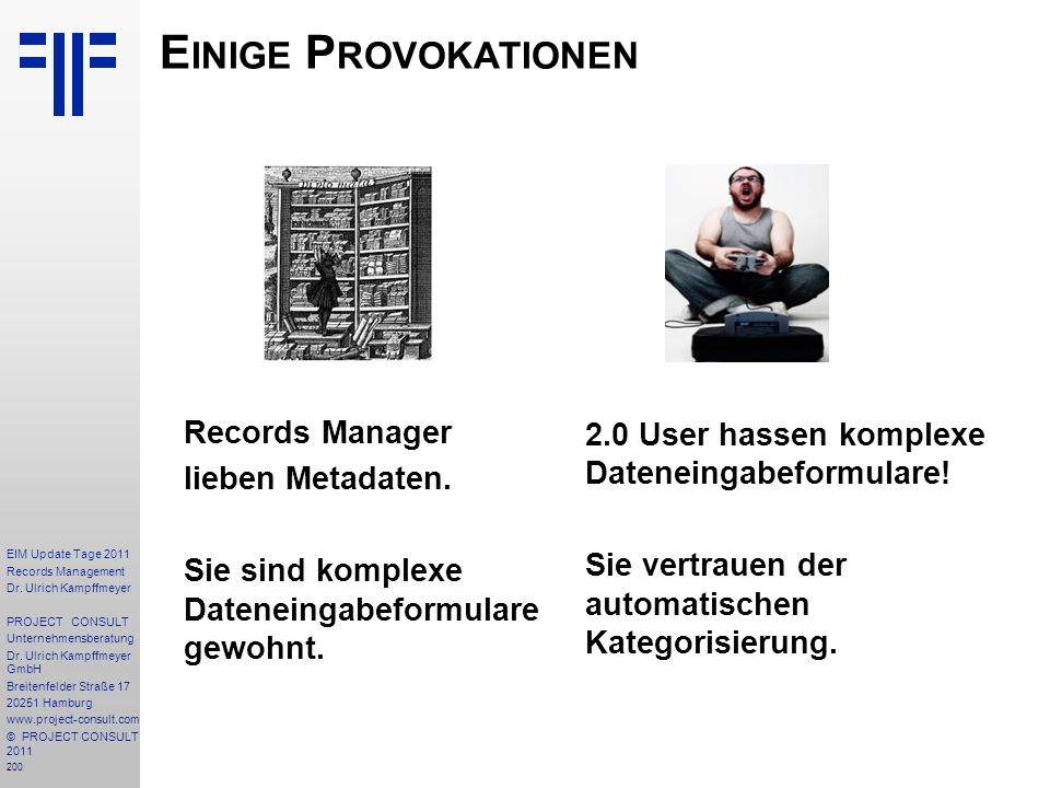 Einige Provokationen Records Manager lieben Metadaten. Sie sind komplexe Dateneingabeformulare gewohnt.