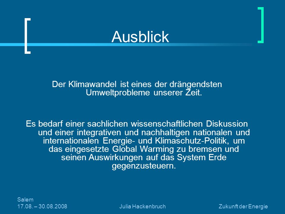 Ausblick Der Klimawandel ist eines der drängendsten Umweltprobleme unserer Zeit.