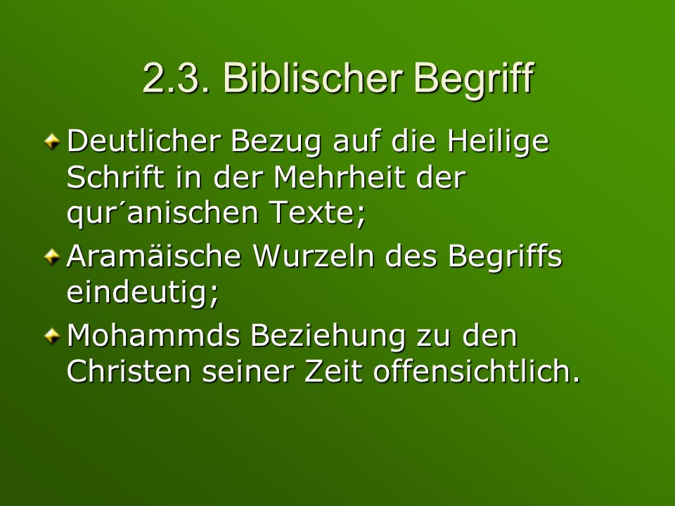 2.3. Biblischer Begriff Deutlicher Bezug auf die Heilige Schrift in der Mehrheit der qur´anischen Texte;