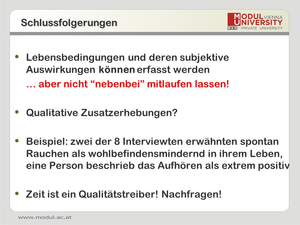 Schlussfolgerungen Lebensbedingungen und deren subjektive Auswirkungen können erfasst werden. … aber nicht nebenbei mitlaufen lassen!