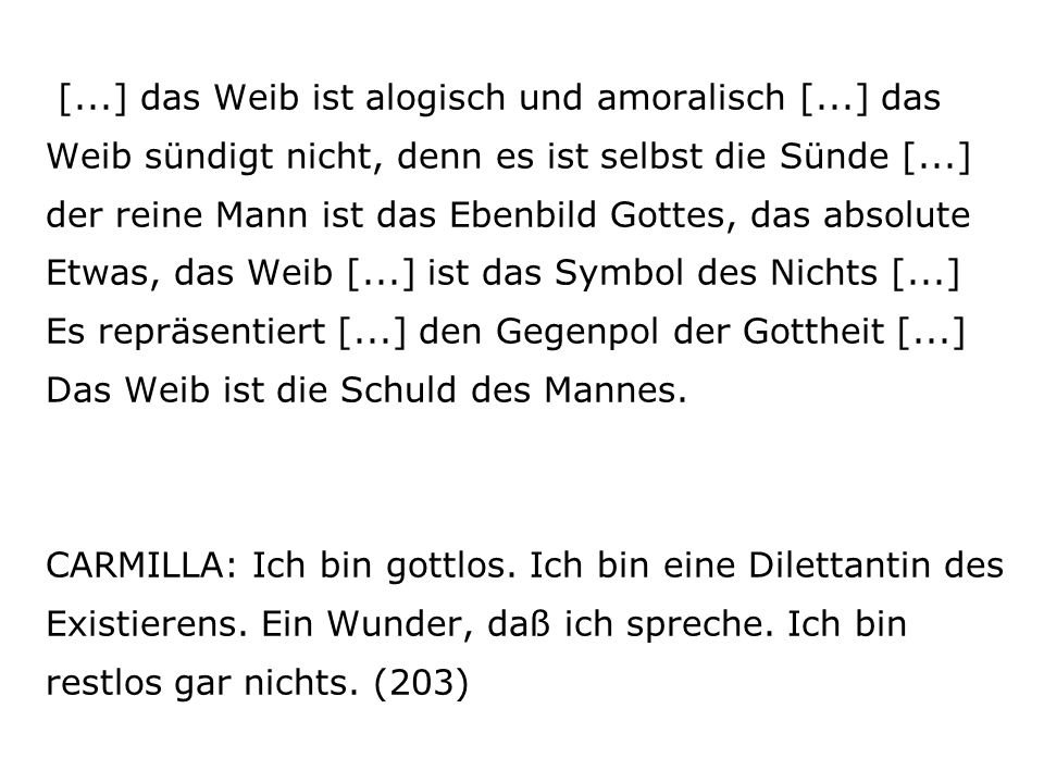[. ] das Weib ist alogisch und amoralisch [