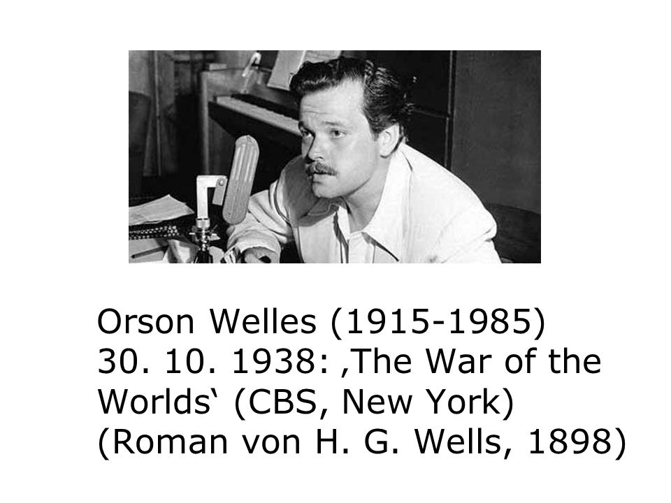 Orson Welles ( ) : ‚The War of the Worlds‘ (CBS, New York) (Roman von H.