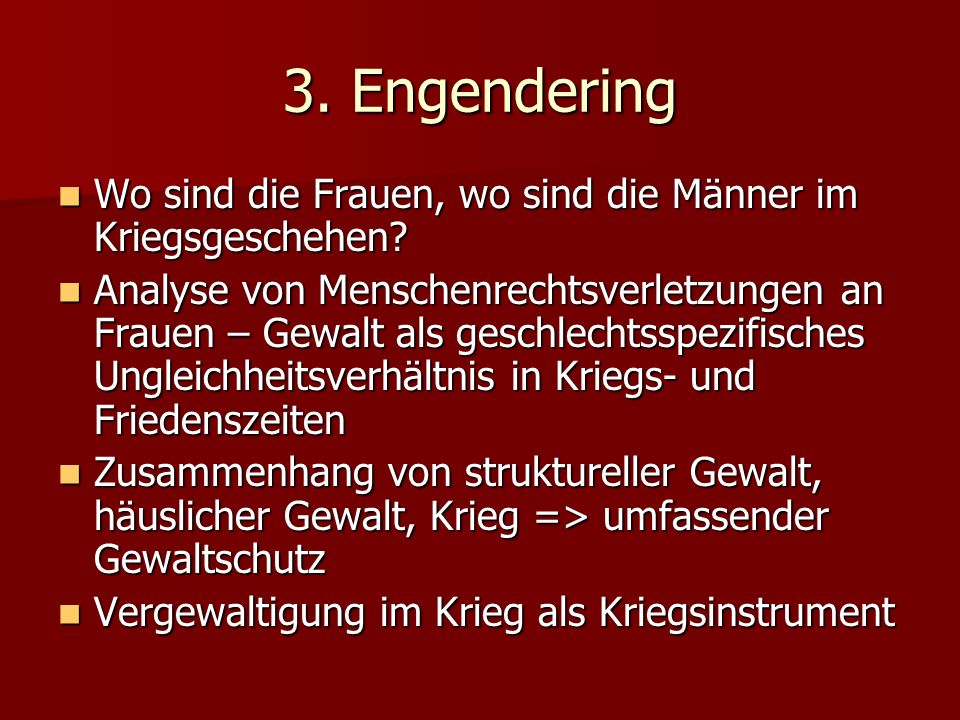 3. Engendering Wo sind die Frauen, wo sind die Männer im Kriegsgeschehen
