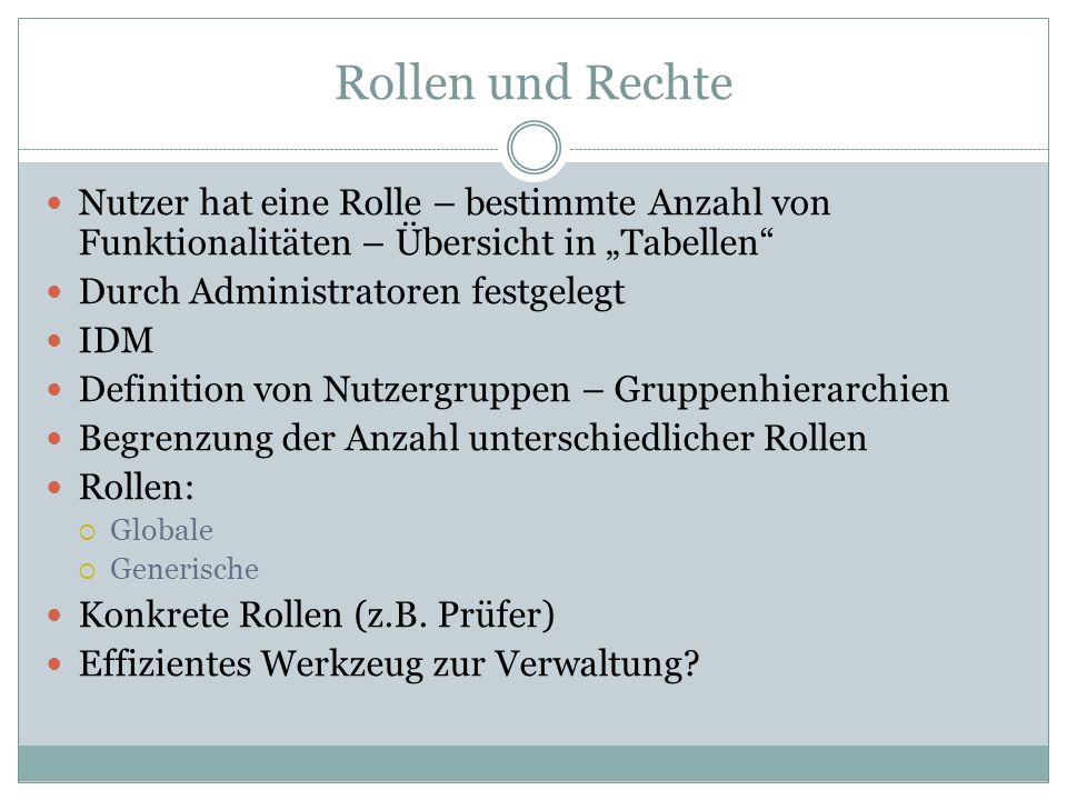 Rollen und Rechte Nutzer hat eine Rolle – bestimmte Anzahl von Funktionalitäten – Übersicht in „Tabellen