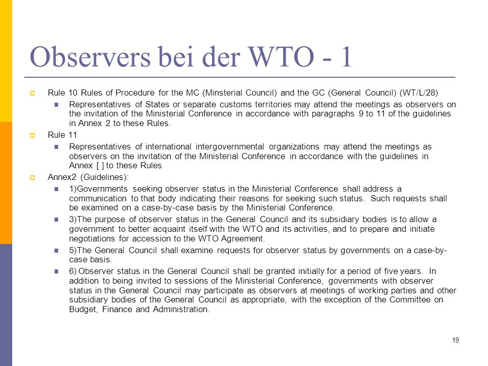 Observers bei der WTO - 1 Rule 10 Rules of Procedure for the MC (Minsterial Council) and the GC (General Council) (WT/L/28)