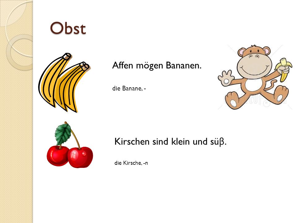 Obst Affen mögen Bananen. Kirschen sind klein und süβ. die Banane, -