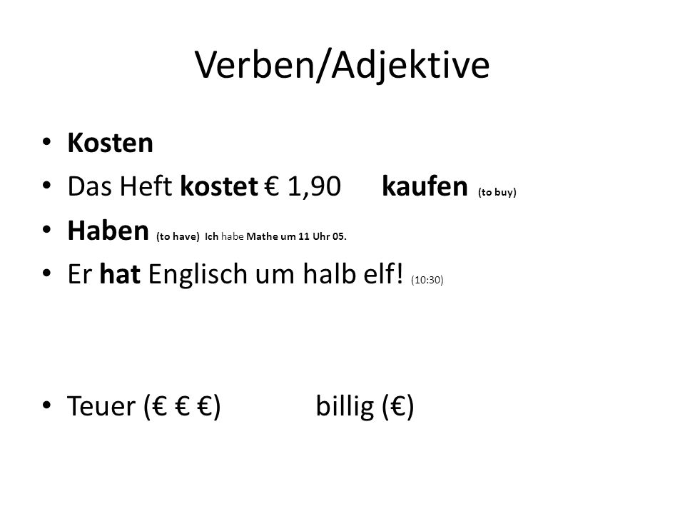 Verben/Adjektive Kosten Das Heft kostet € 1,90 kaufen (to buy)