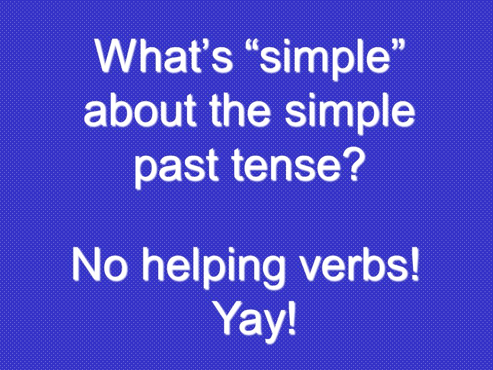 What’s simple about the simple past tense
