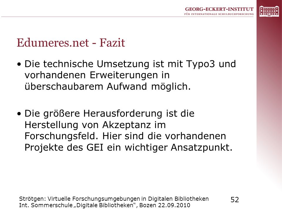 Edumeres.net - Fazit Die technische Umsetzung ist mit Typo3 und vorhandenen Erweiterungen in überschaubarem Aufwand möglich.