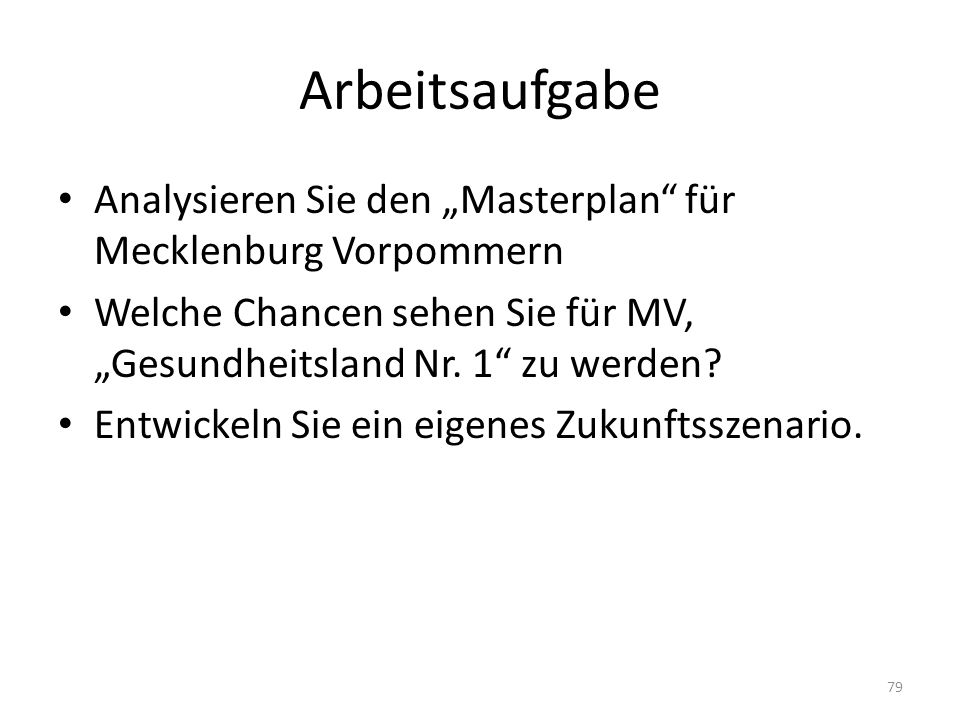 Arbeitsaufgabe Analysieren Sie den „Masterplan für Mecklenburg Vorpommern. Welche Chancen sehen Sie für MV, „Gesundheitsland Nr. 1 zu werden