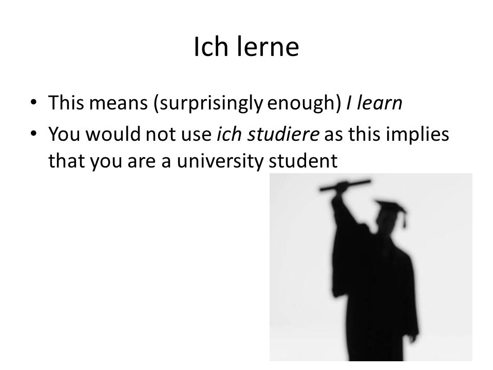 Ich lerne This means (surprisingly enough) I learn