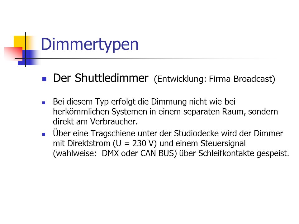 Dimmertypen Der Shuttledimmer (Entwicklung: Firma Broadcast)