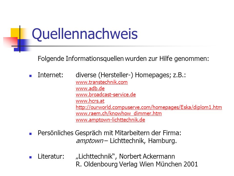 Quellennachweis Folgende Informationsquellen wurden zur Hilfe genommen: Internet: diverse (Hersteller-) Homepages; z.B.: