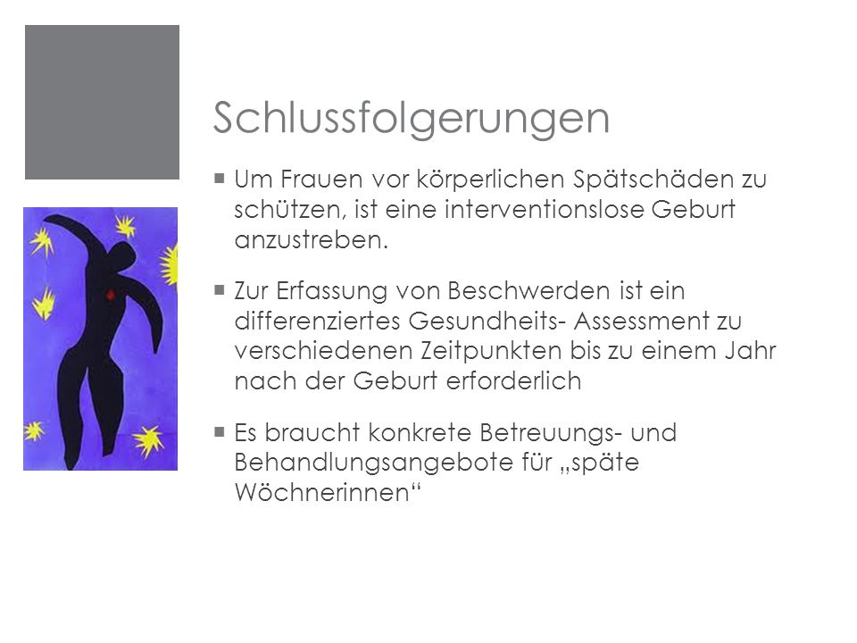 Schlussfolgerungen Um Frauen vor körperlichen Spätschäden zu schützen, ist eine interventionslose Geburt anzustreben.
