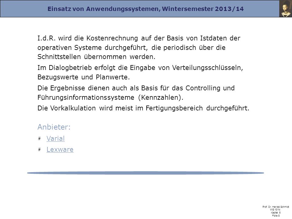 I.d.R. wird die Kostenrechnung auf der Basis von Istdaten der operativen Systeme durchgeführt, die periodisch über die Schnittstellen übernommen werden.