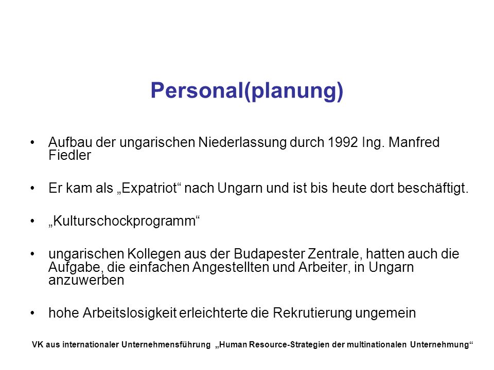 Personal(planung) Aufbau der ungarischen Niederlassung durch 1992 Ing. Manfred Fiedler.