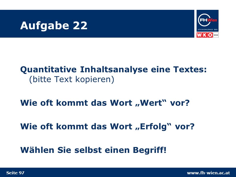 Aufgabe 22 Quantitative Inhaltsanalyse eine Textes: (bitte Text kopieren) Wie oft kommt das Wort „Wert vor