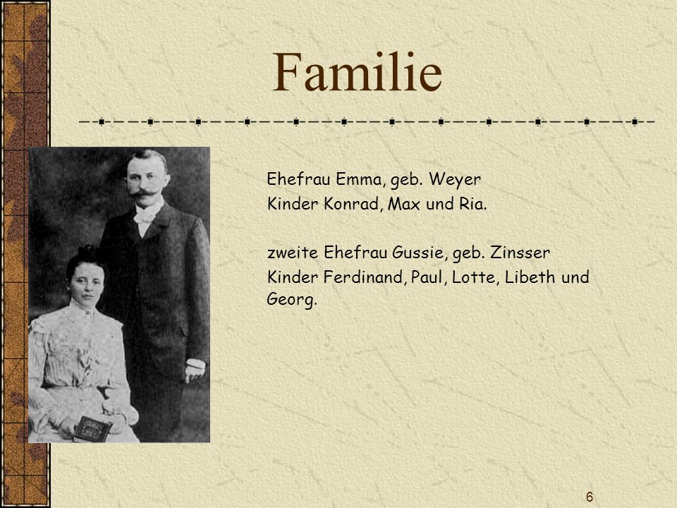 Familie Ehefrau Emma, geb. Weyer Kinder Konrad, Max und Ria.