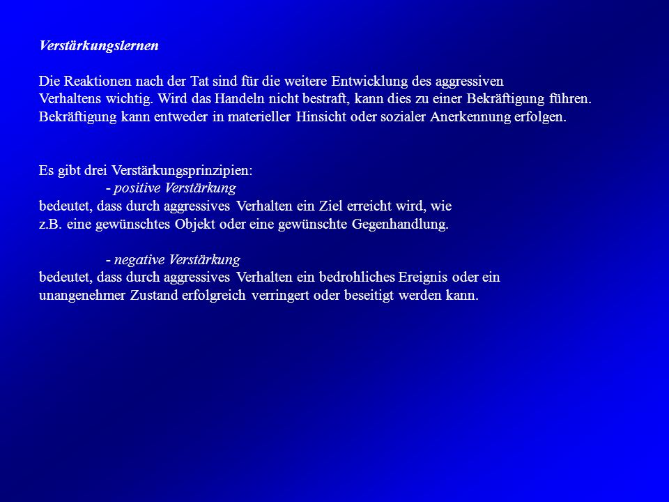 Verstärkungslernen Die Reaktionen nach der Tat sind für die weitere Entwicklung des aggressiven.