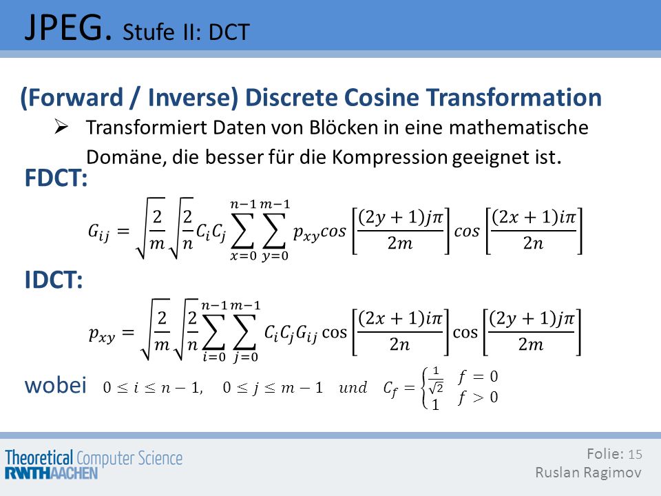 JPEG. Stufe II: DCT (Forward / Inverse) Discrete Cosine Transformation