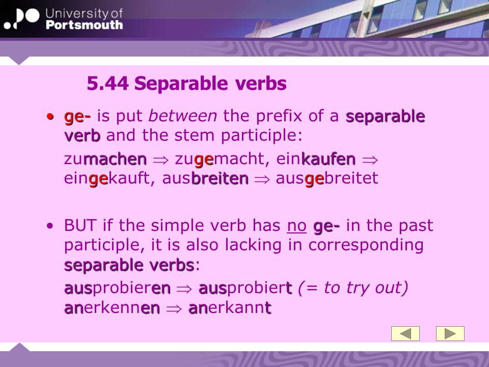 5.44 Separable verbs ge- is put between the prefix of a separable verb and the stem participle: