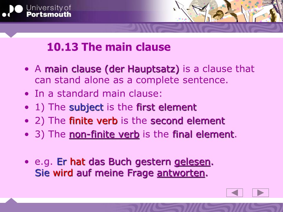 10.13 The main clause A main clause (der Hauptsatz) is a clause that can stand alone as a complete sentence.